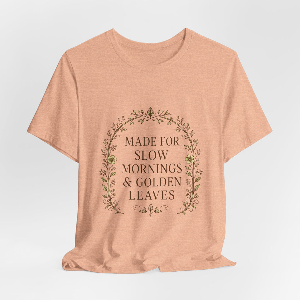Sutton Lane Co. Fall — Made for Slow Mornings & Golden Leaves T-Shirt