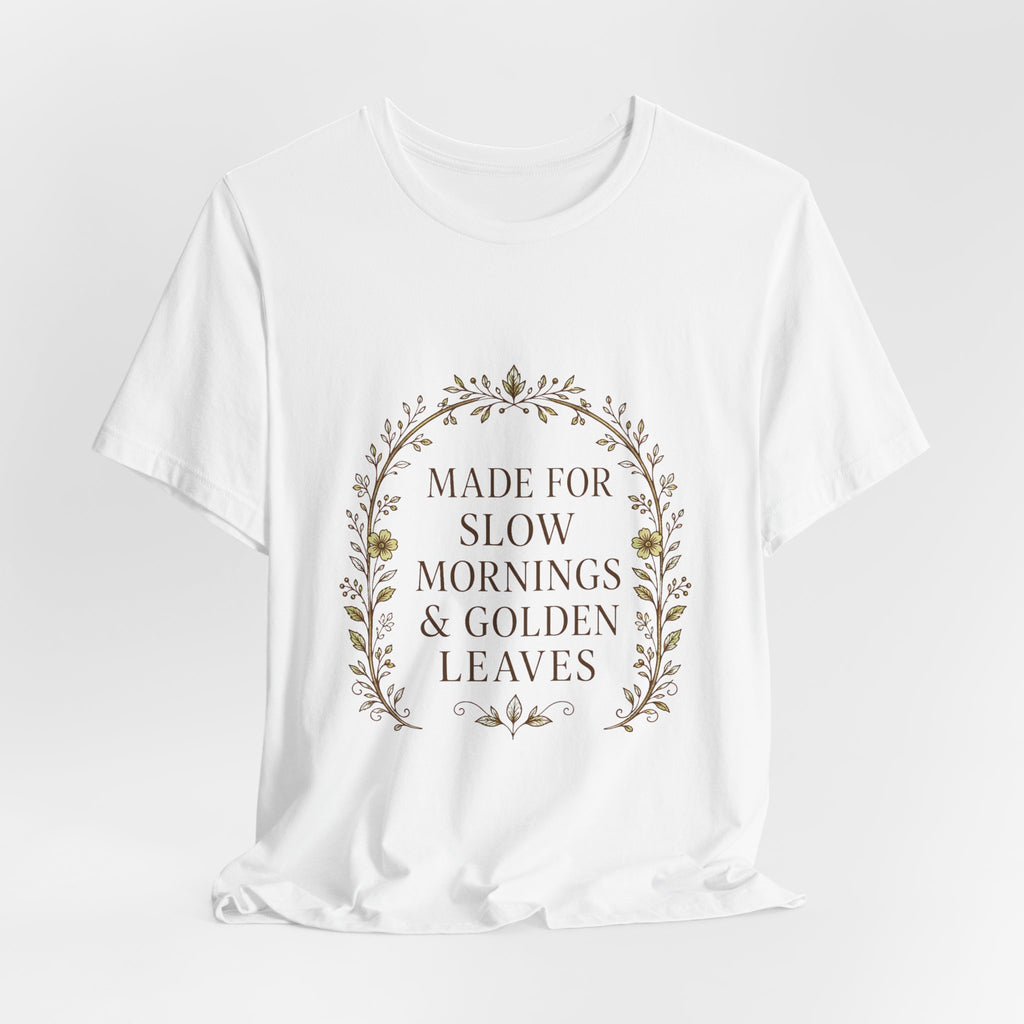 Sutton Lane Co. Fall — Made for Slow Mornings & Golden Leaves T-Shirt