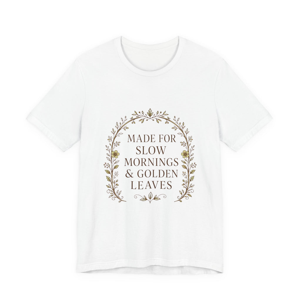 Sutton Lane Co. Fall — Made for Slow Mornings & Golden Leaves T-Shirt