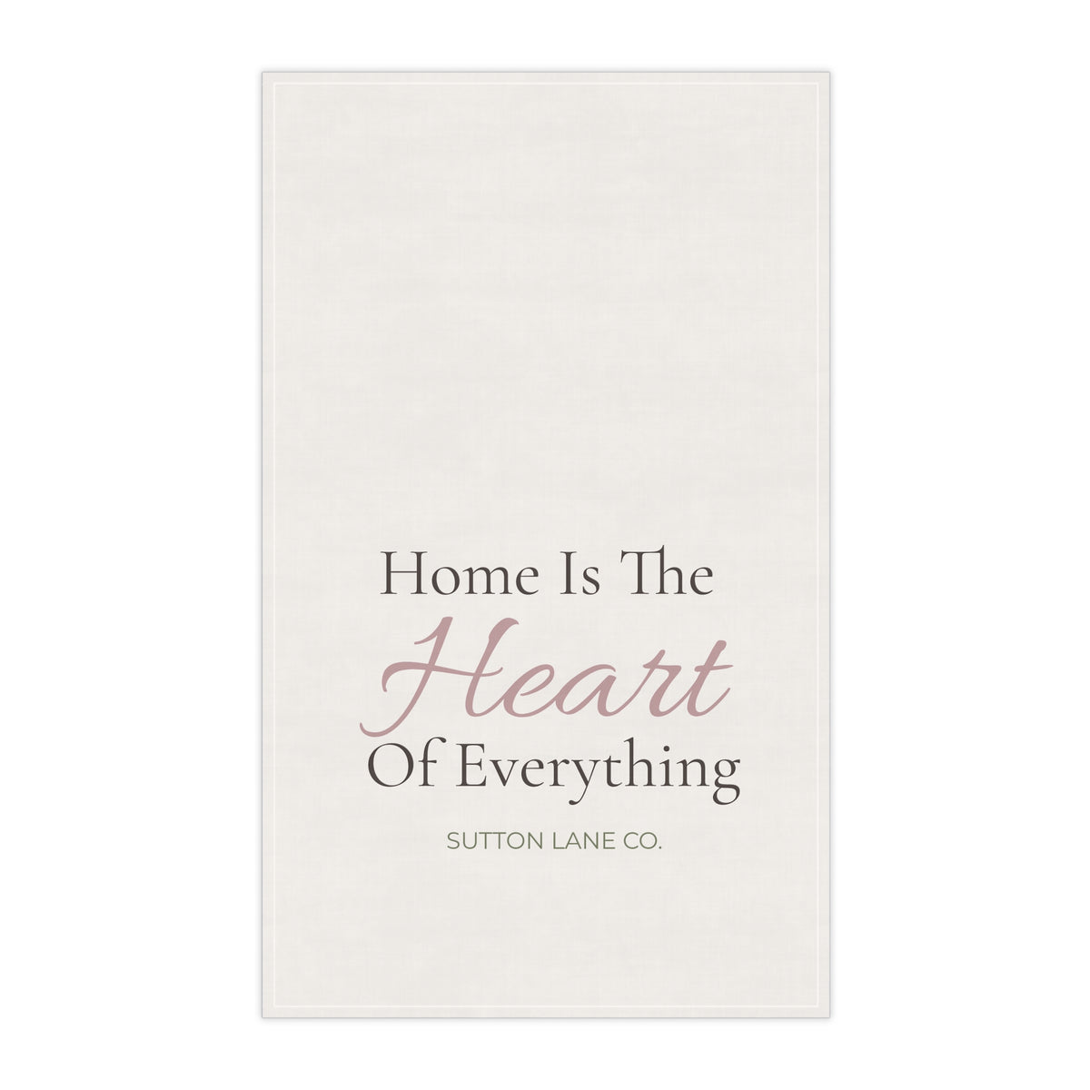 Sutton Lane Co. “Home Is the Heart of Everything” Cotton Tea Towel
