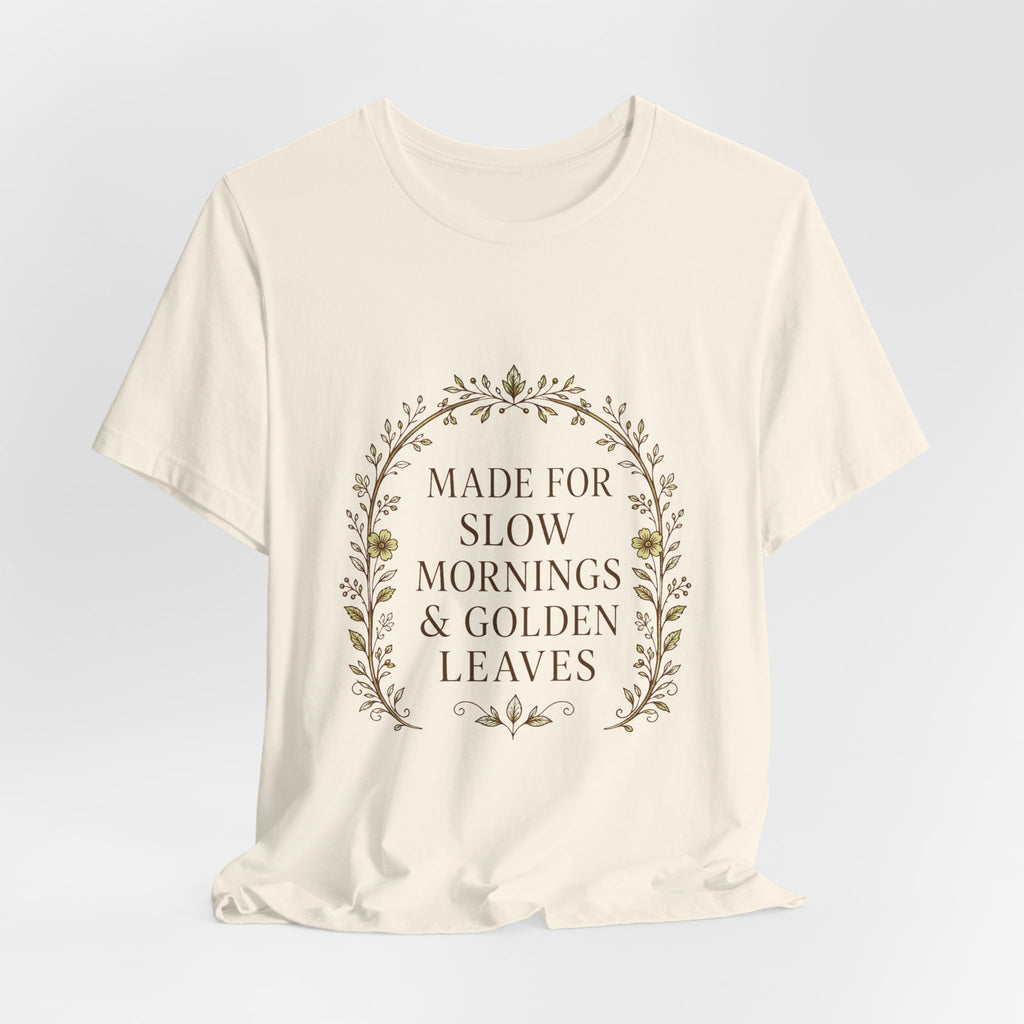 Sutton Lane Co. Fall — Made for Slow Mornings & Golden Leaves T-Shirt